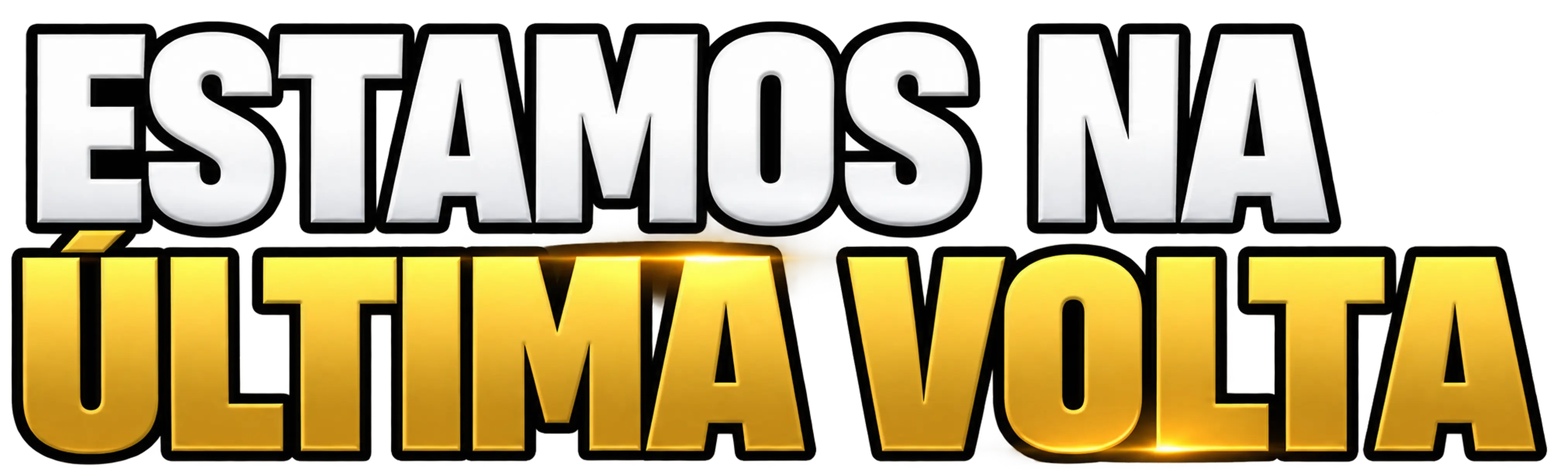 ESTAMOS NA ÚLTIMA VOLTA